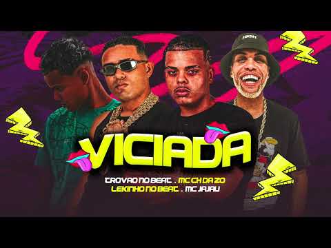 VICIADA - MC CH DA Z-O - TROVÃO NO BEAT- LEKINHO NO BEAT-MC JAJAU (antes de me conhecer) brega- funk