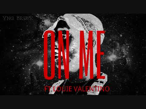 YNG BRUCE- On Me Ft Louie Valentino (Prod. By ANEWDIMENSION)