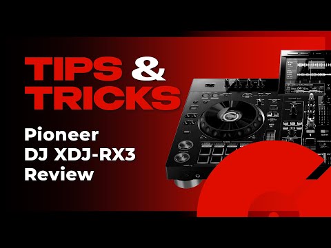 Review: Pioneer DJ XDJ-RX3 | Tips & Tricks
