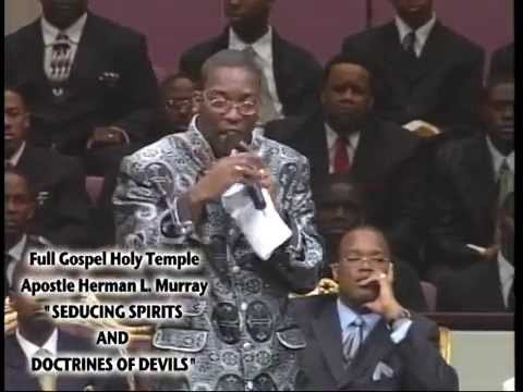 "SEDUCING SPIRITS AND DOCTRINES OF DEVILS”  Apostle Herman L. Murray