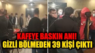 KONYA NEDEN KIRMIZI LİSTEDE? CEVABI, KAFENİN GİZLİ BÖLMESİNDEN ÇIKAN 3