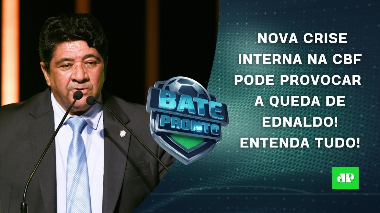 Ednaldo Rodrigues pode CAIR? NOVA CRISE na CBF deixa presidente EM RISCO! | BATE-PRONTO