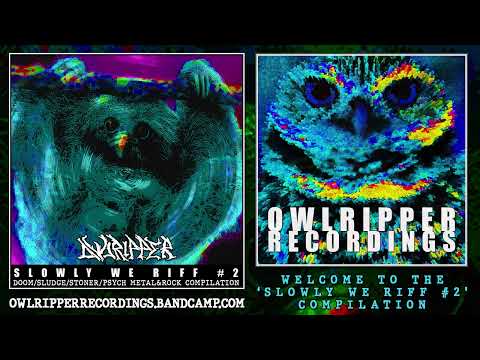 OWLRIPPER RECORDINGS - Slowly We Riff #2 COMPILATION [FULL ALBUM] 2022