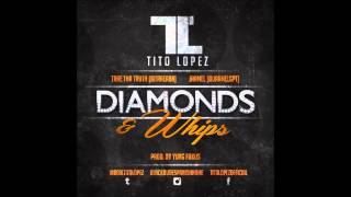 Tito Lopez - Diamonds &amp; Whips ft. Trae Tha Truth, Jaamel