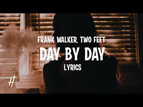 Frank Walker, Two Feet - Day By Day (Lyrics)