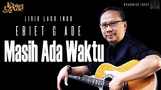 Download lagu Ebit G Ade - Masih Ada Waktu (Lirik) mp3