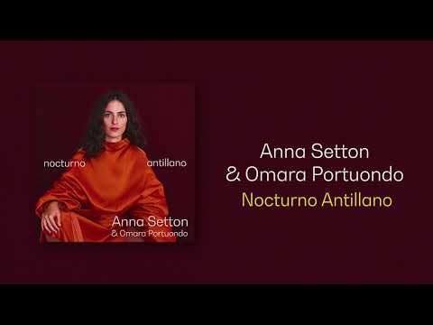 Anna Setton & Omara Portuondo - Nocturno Antillano (Áudio Oficial)