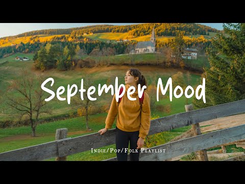 September Mood 🍂 Positive songs to start your day | Best Indie/Pop/Folk/Acoustic Playlist