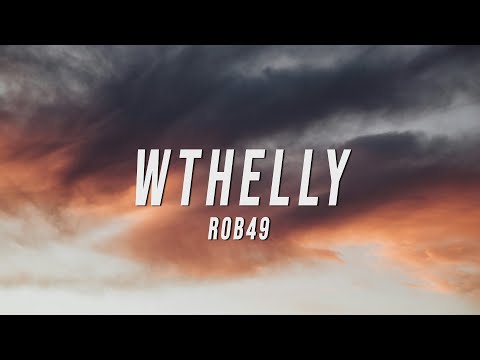 Rob49 - WTHELLY (Lyrics)