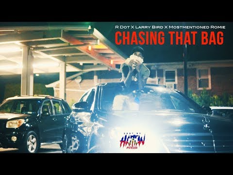 R Dot X Larry Bird X Mostmentioned Romie - Chasing That Bag