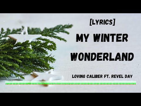 My Winter Wonderland - Loving Caliber ft. Revel Day [Lyrics] | Christmas Song