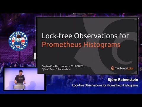 GopherCon UK 2019: Björn Rabenstein - Lock-free Observations for Prometheus Histograms
