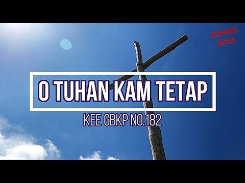 O TUHAN KAM TETAP KEE GBKP NO 182