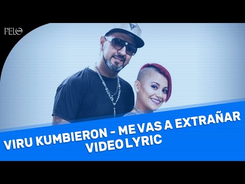 Me Vas A Extrañar - Viru Kumbieron
