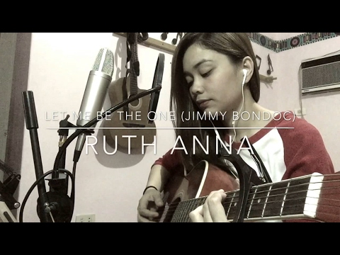 Let Me Be The One (Jimmy Bondoc) Cover - Ruth Anna