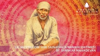 Om Shri Sainathaya Namaha (108times) | Shankar Mahadevan | Sai Mantra | Shirdi Saibaba