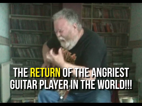 The RETURN Of The Angriest Guitar Player In The World!!!