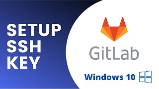 Setup Git for using GitLab (including SSH key) - Windows 10