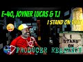 E 40 Joyner Lucas T I I Stand On That Producer Reaction