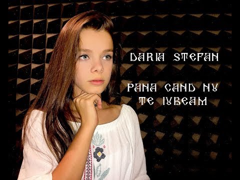 Daria Stefan - Pana cand nu te iubeam