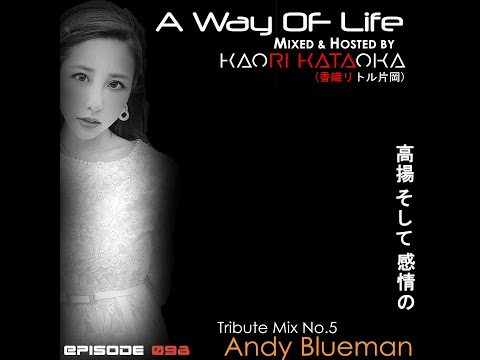 A Way of Life Ep.98(Tribute Mix No.5--Andy Blueman)