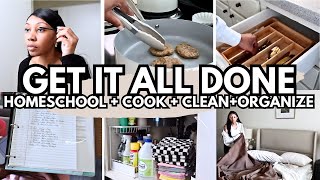 GET IT ALL DONE | Homemaking | Cook + Clean + Homeschool + Declutter & Organize!
