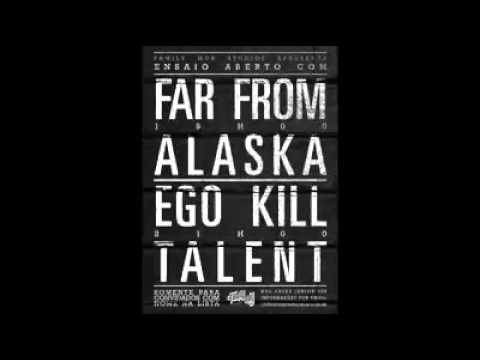Ego Kill Talent - FAR FROM ALASKA - EGO KILL TALENT