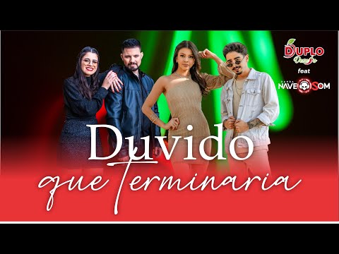 DUPLO DESEJO - DUVIDO QUE TERMINARIA - feat BANDA NAVE SOM