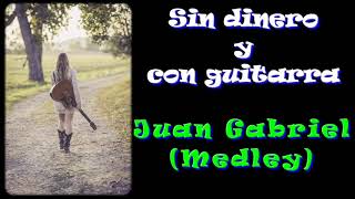 Juan Gabriel - Sin dinero y con guitarra (Medley) 😎