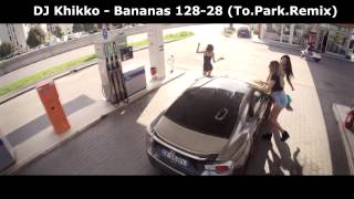 DJ Khikko - Bananas 128-28 (To.Park.Remix)