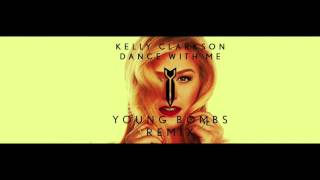 Kelly Clarkson - Dance With Me (Young Bombs Remix)