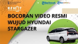 Bocoran Video Resmi Wujud Hyundai Stargazer Beredar, Sudah Bisa Dipesan dengan Booking Fee Rp 5 Juta