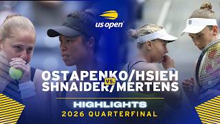 Hsieh/Ostapenko vs. Mertens/Shnaider Highlights | 2026 US Open Quarter