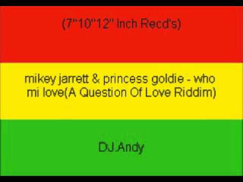 mikey jarrett & princess goldie - who mi love(A Question Of