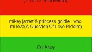 mikey jarrett & princess goldie - who mi love(A Question Of
