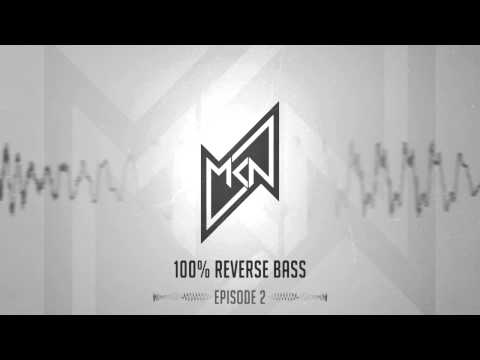 MKN | 100% Reverse Bass | Episode 2