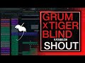 Grum X Tigerblind Shout FL Studio Remake
