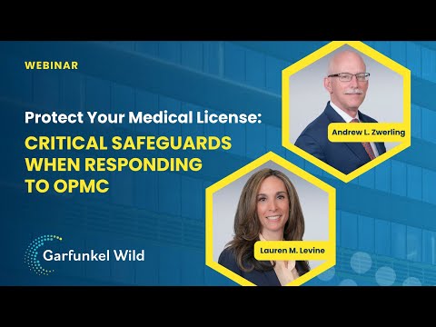 Webinar | Protect Your New York Medical License: Critical Safeguards When Responding To The OPMC