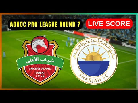 🔴 Shabab Al Ahli Dubai vs Al-Sharjah FC | مباشر ADNOC Pro League Round 7 | Live Score Update