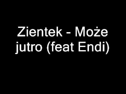 Zientek   Może jutro feat Endi