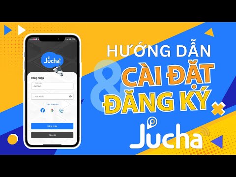 JUCHA l Hướng dẫn cài đặt và đăng ký tài khoản JUCHA