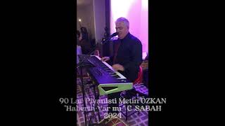 Thumbnail - ""Haberin Var mı? " 90 lar  Taverna Ve Romantik Müzik Piyanisti : Metin  ÖZKAN  / 0533 640 40 95