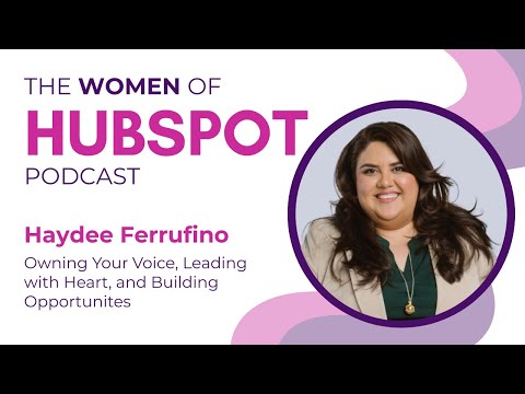 Haydee Ferrufino on Building Opportunity Engines in El Salvador | Women of HubSpot