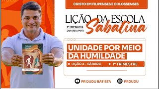Lição da  Escola Sabatina ADULTOS , Sábado 17/01/2026  "Unidade por meio da Humildade" com Pr Dudu