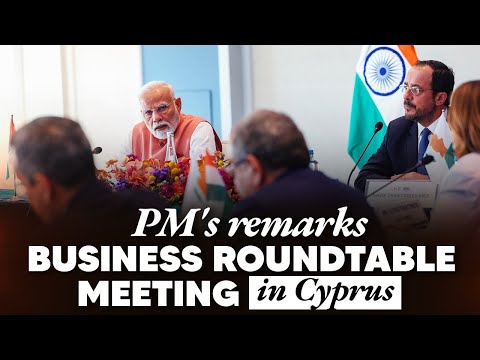 PM Modi addresses Business Roundtable Meeting in Cyprus