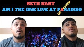 First time reacting to Beth Hart   Am I The One Live At Paradiso REACTION REACTION