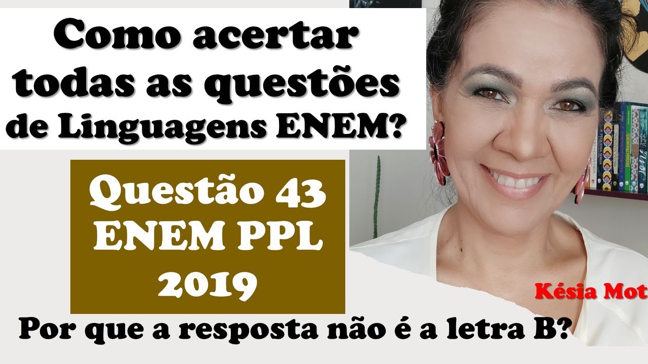 COMO ACERTAR TODAS AS QUESTÕES DE LINGUAGENS ENEM - Questão 43 do ENEM PPL 2019