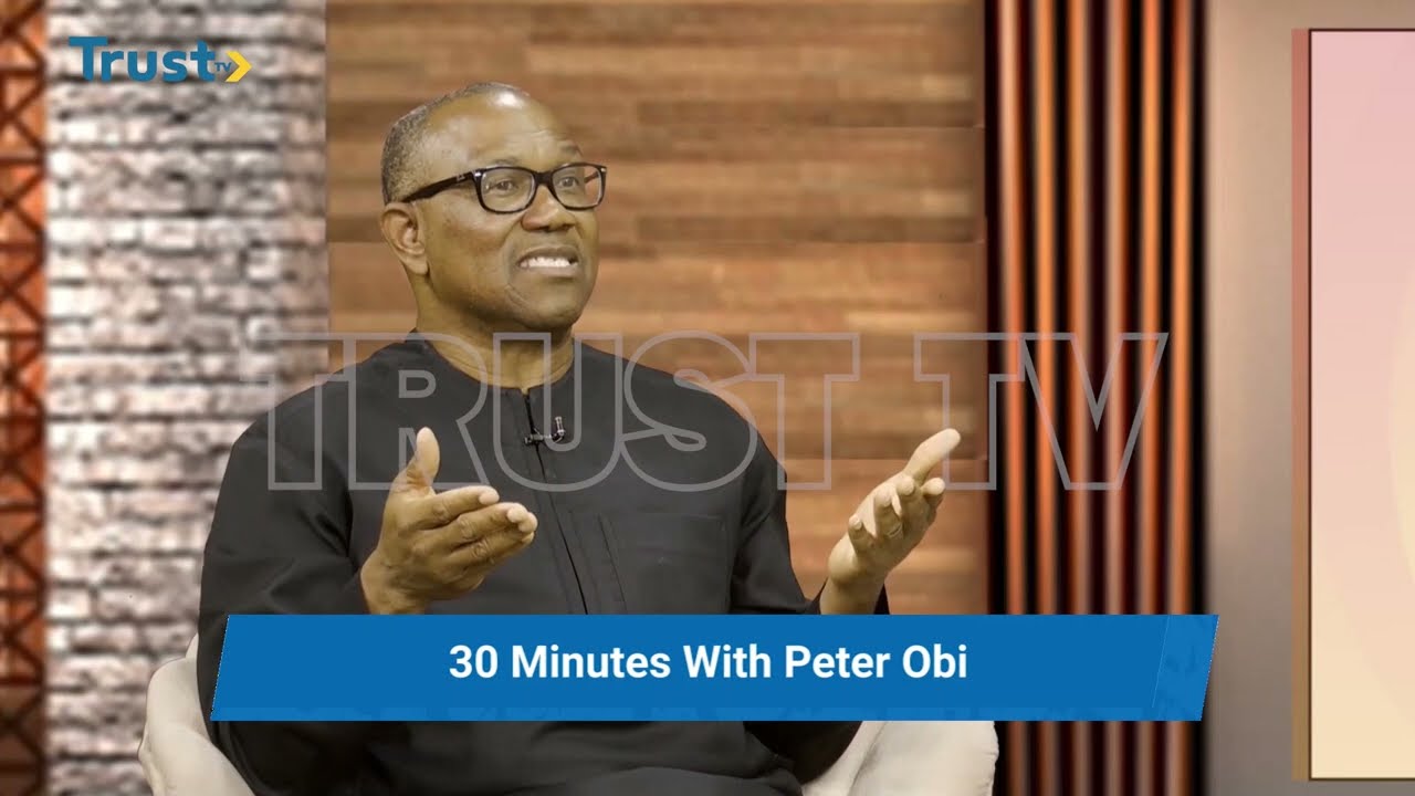 30minutes With Peter Obi The Labour Party Presidential Candidate | TRUST TV