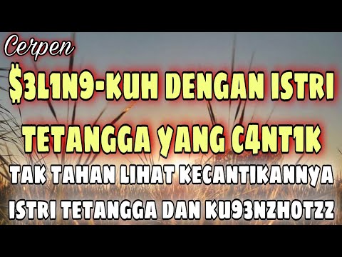 cerpen istri tetangga - cerpen romantis