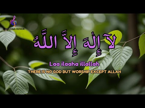 Daily Dzikir LAILAHAILLALLAH for Calm and Peace